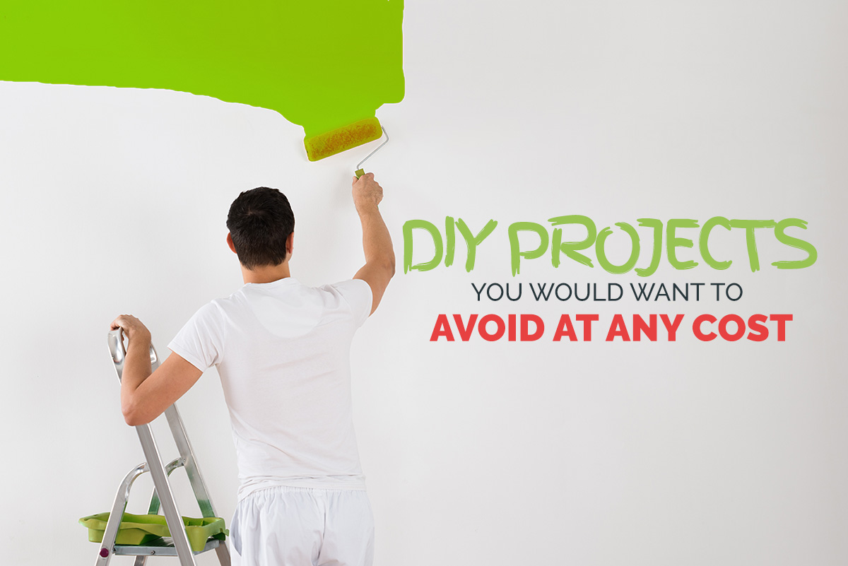 diy projects to avoid at any cost